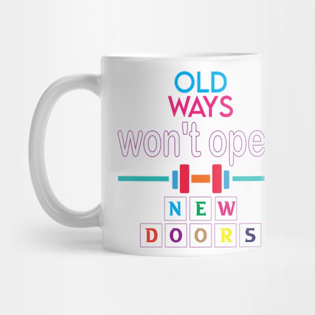 Old ways won't open new doors. Inspirational Quote - Wisdom by Shirty.Shirto